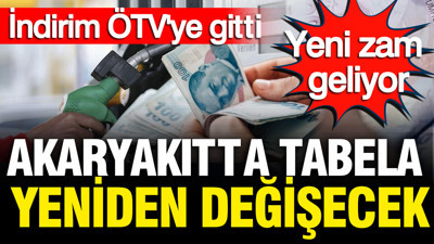 Akaryakıtta tabela yine değişecek: Benzine zam geliyor indirim ÖTV’ye gitti