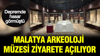 Depremde hasar görmüştü: Malatya Arkeoloji Müzesi ziyarete açılıyor