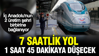 7 saatlik yol 1 saat 45 dakikaya düşecek: İç Anadolu'nun 2 üretim şehri birbirine bağlanıyor