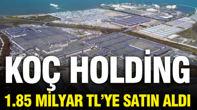 Koç Holding 1.85 milyar TL'ye satın aldı