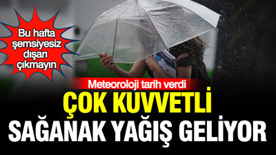 Meteoroloji bu hafta için tarih verdi: Gök gürültülü sağanak geliyor