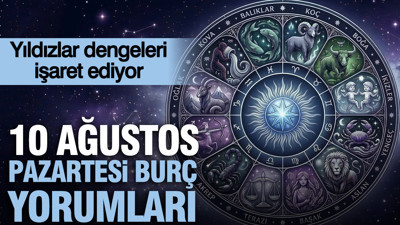 10 Ağustos Pazartesi günlük burç yorumları: Yıldızlar dengeleri işaret ediyor