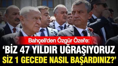 Devlet Bahçeli'den Özgür Özel'e: 47 yıldır uğraşıyoruz, siz 1 gecede başardınız