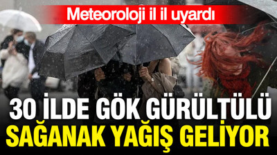 Meteoroloji il il uyardı: 30 ilde gök gürültülü sağanak yağış