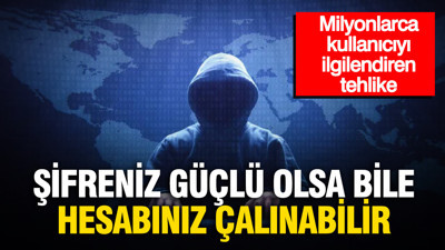 Şifreniz güçlü olsa bile hesabınız çalınabilir: Milyonlarca kullanıcıyı ilgilendiren tehlike