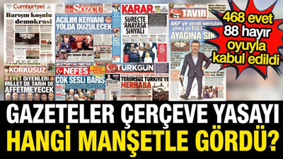 Çerçeve yasa TBMM'den geçti: Gazeteler yasanın kabul edilmesini nasıl gördü?