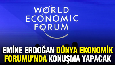 Emine Erdoğan'a Dünya Ekonomik Forumu'nda konuşma yapacak