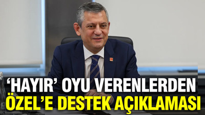 'Hayır' oyu verenlerden Özgür Özel'e destek açıklaması