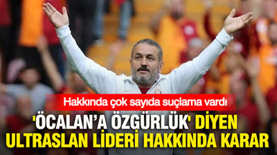 'Öcalan’a özgürlük' diyen ultrAslan lideri hakkında karar
