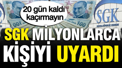 SGK milyonlarca kişiyi uyardı: 20 gün kaldı, kaçırmayın