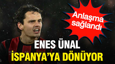 Enes Ünal İspanya'ya dönüyor: Anlaşma sağlandı