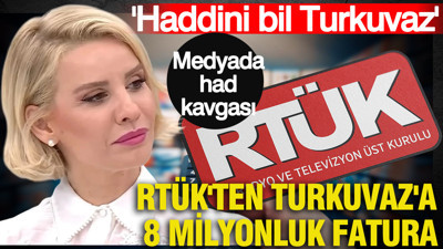 Esra Erol yayınına 8 milyonluk fatura: Turkuvaz Medya ve RTÜK karşı karşıya: 'Haddini bil Turkuvaz Medya'
