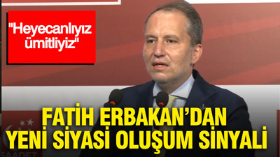 Fatih Erbakan’dan yeni siyasi oluşum sinyali: Heyecanlıyız, ümitliyiz