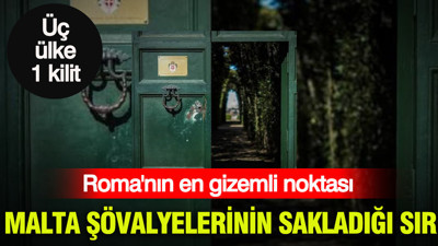 Malta şövalyelerinin sakladığı sır: Roma'nın en gizemli noktası... bir anahtar deliğine sığan üç ülke