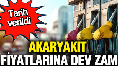 Akaryakıt fiyatlarına dev zam: Tarih verildi