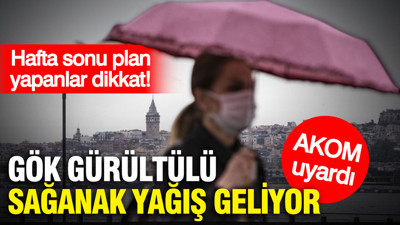 AKOM uyardı: Gök gürültülü sağanak yağış geliyor