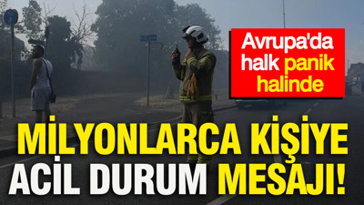 Avrupa'da halk panik halinde: Milyonlarca kişiye acil durum mesajı