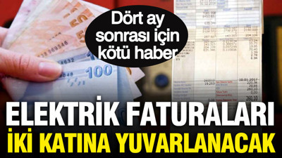 Elektrik faturaları iki katına çıkabilir: Abonelere kötü haber