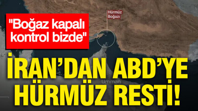 İran’dan ABD’ye Hürmüz resti: Boğaz kapalı, kontrol bizde