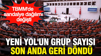 TBMM'de dengeler değişti: Yeni Yol'un grup sayısı son anda geri döndü