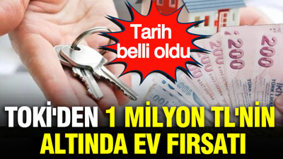 TOKİ'den 1 milyon TL'nin altında ev fırsatı: Tarih belli oldu