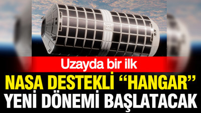 Uzayda bir ilk: NASA destekli "uzay hangarı" yeni dönemi başlatacak