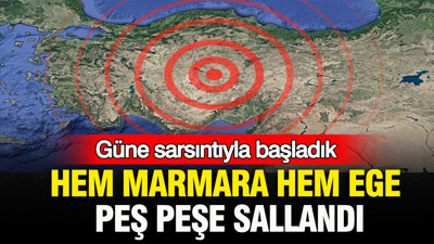 Hem Marmara hem Ege peş peşe sallandı: Güne depremle başladık