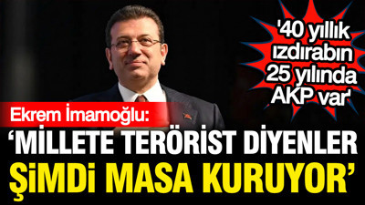 Ekrem İmamoğlu: Millete terörist diyenler masa kurdu