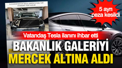 Vatandaş Tesla ilanını ihbar etti: Bakanlık inceleyince cezalar peş peşe geldi