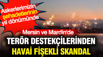 Askerlerimizin şehadetlerinin yıldönümünde terör destekçilerinden havai fişekli skandal
