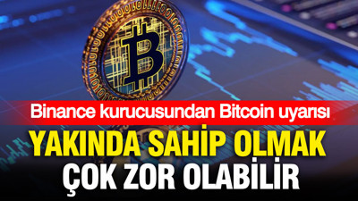 Binance kurucusundan Bitcoin uyarısı: Yakında sahip olmak çok zor olabilir