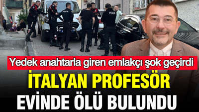 İtalyan profesör evinde yarı çıplak ölü bulundu: Yedek anahtarla giren emlakçı şok geçirdi