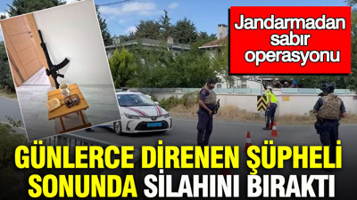 Jandarmadan sabır operasyonu: Günlerce direnen şüpheli sonunda silahını bıraktı