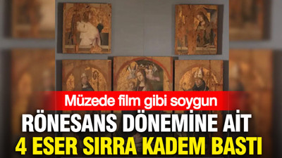 Müzede film gibi soygun: Rönesans dönemine ait 4 eser sırra kadem bastı