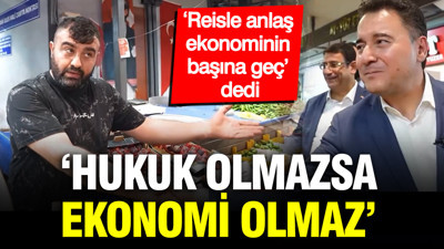 ‘Reisle anlaş ekonominin başına geç’ dedi: 'Hukuk olmazsa ekonomi olmaz'