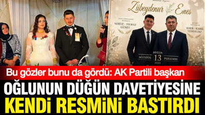 AK Partili başkan oğlunun düğün davetiyesine kendi resmini bastırdı