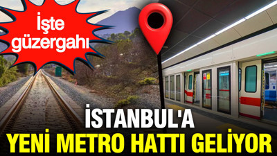 İstanbul'a yeni metro hattı geliyor: İşte güzergahı
