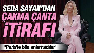 Seda Sayan’dan çanta itirafı: "Paris'te bile anlamadılar"