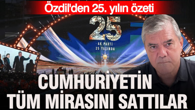 Yılmaz Özdil'den AK Parti'ye 25. yıl eleştirisi : Cumhuriyetin mirasını sattılar, milleti kıyma kuyruğuna soktular