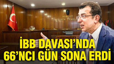 İBB Davası’nda 66’ncı gün sona erdi