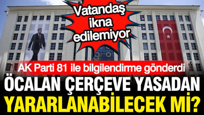 AK Parti 81 ile bildirdi: Çerçeve yasada Öcalan bilmecesi