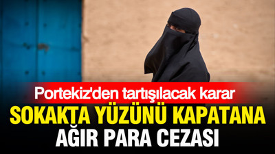 Portekiz'den tartışılacak karar: Sokakta yüzünü kapatana ağır para cezası