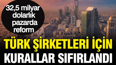 Suudi Arabistan'da kurallar değişti: Türk şirketleri için yeni dönem başladı
