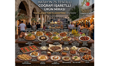 Hatay’ın gastronomi zaferi: Tescilli ürün sayısı 75’e yükseldi, Türkiye 3’üncülüğü perçinlendi