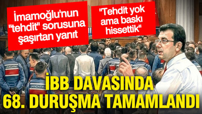 İBB davasında 68'inci duruşma: İmamoğlu'nun tehdit sorusuna şaşırtan yanıt: Tehdit yok ama baskı hissettik