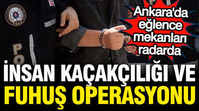 İnsan kaçakçısı ve fuhuşçulara operasyon: 19 kişi tutuklandı