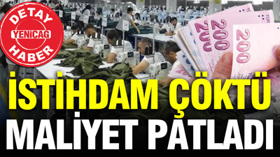 İstihdam çöktü, maliyet patladı