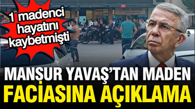 Mansur Yavaş'tan Ankara'daki maden faciasına ilişkin açıklama