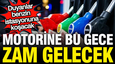 Motorine bu gece zam gelecek: Duyanlar benzin istasyonuna koşuyor (21 Ağustos)