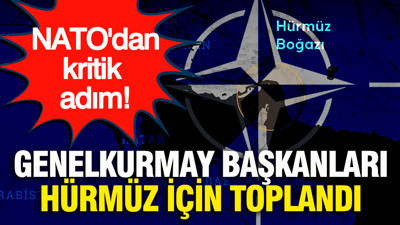 NATO'dan kritik adım: Genelkurmay başkanları Hürmüz için toplandı